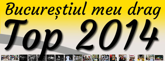 Top 2014 Bucurestiul in imagini